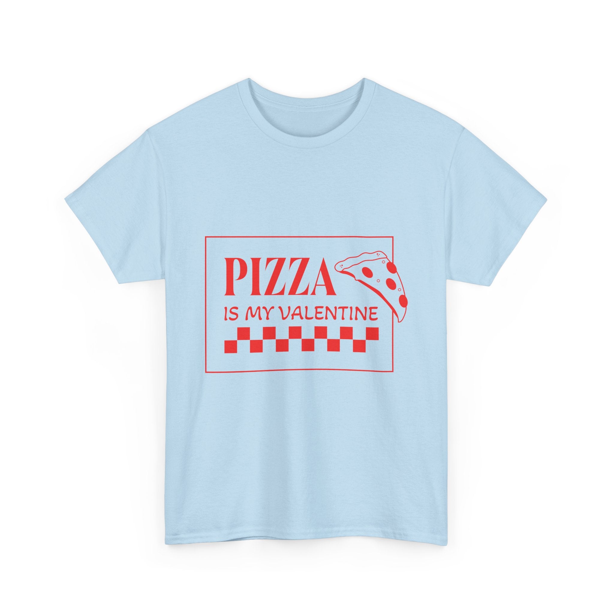 Pizza Is My Valentine T‑Shirt