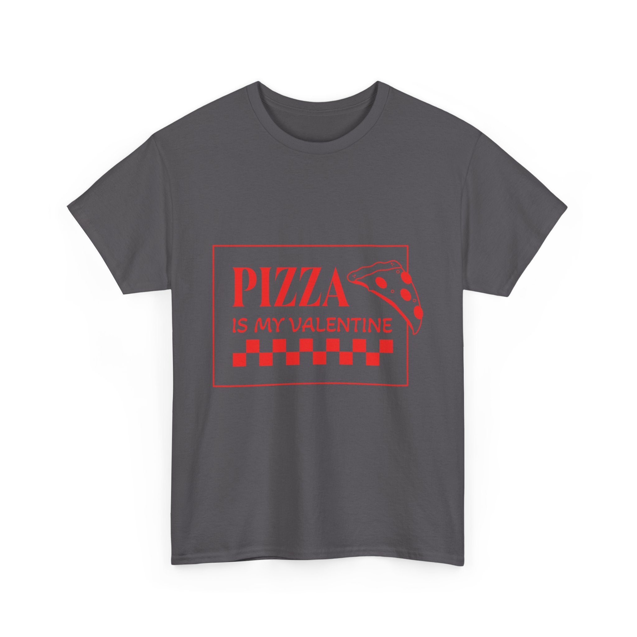 Pizza Is My Valentine T‑Shirt