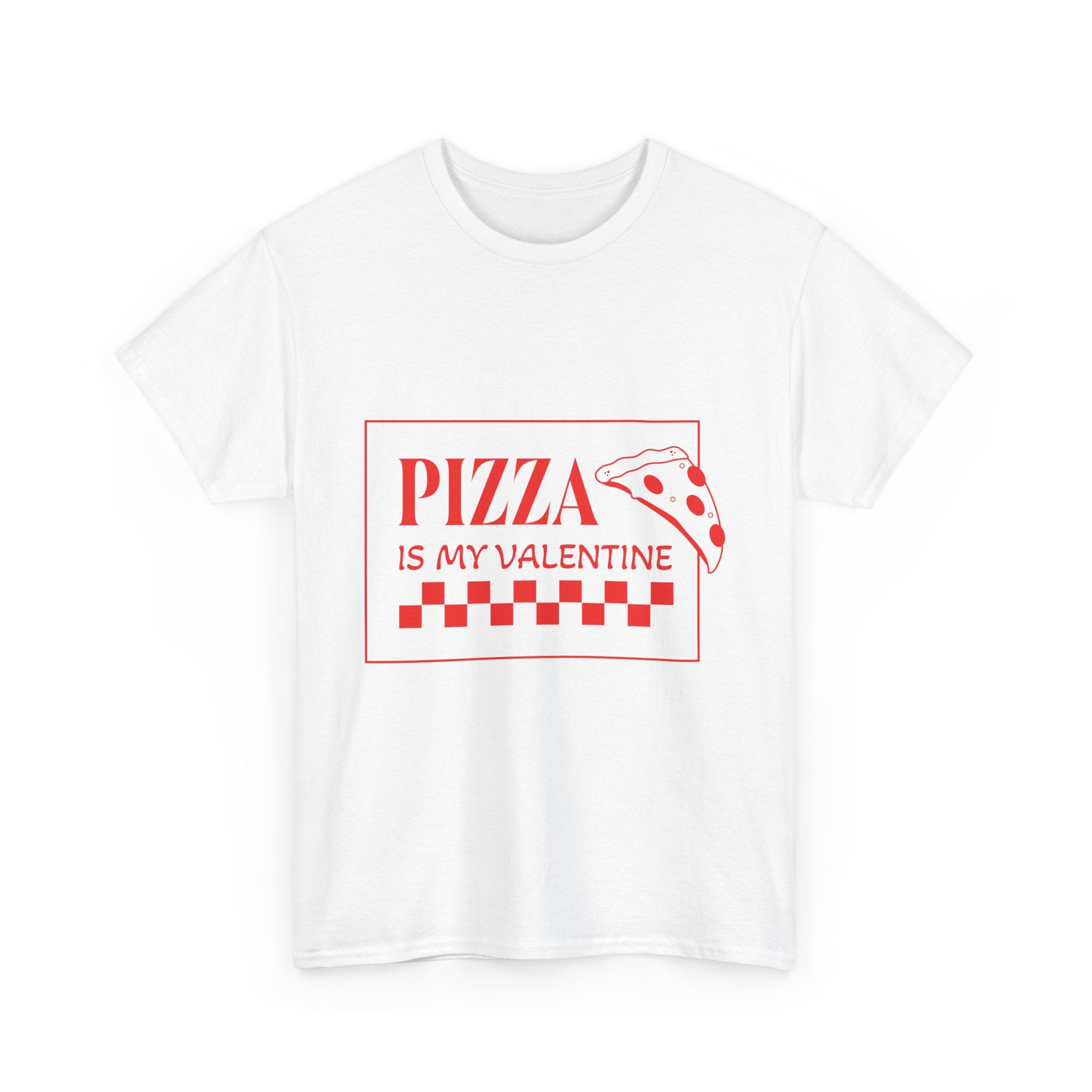 Pizza Is My Valentine T‑Shirt
